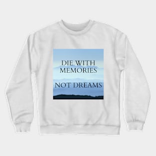 DIE WITH MEMORIES Crewneck Sweatshirt